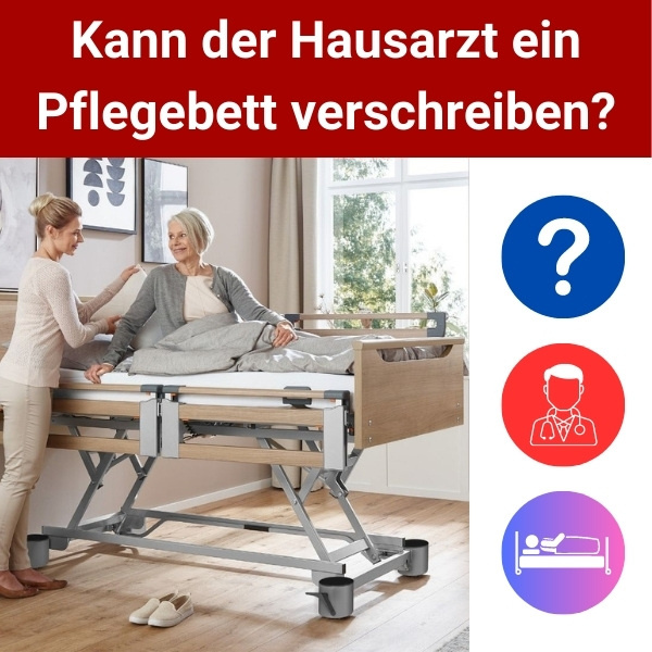 Kann-der-Hausarzt-ein-Pflegebett-verschreiben