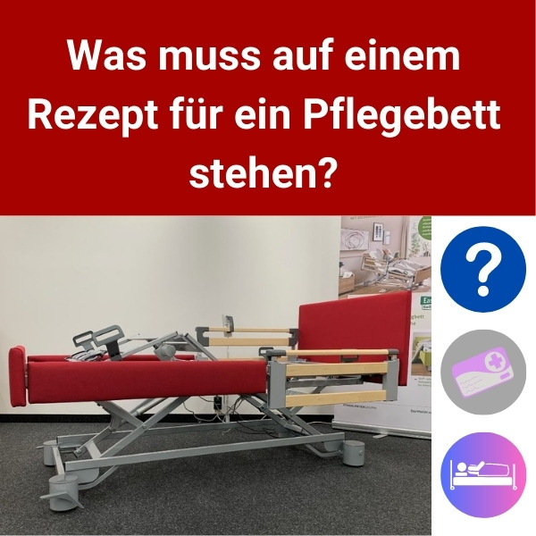 Was-muss-auf-einem-Rezept-fur-ein-Pflegebett-stehen